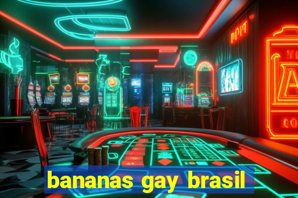 bananas gay brasil